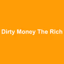 Dirty Money The Rich Get Rich