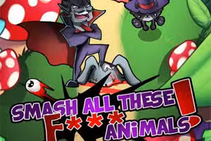 Smash all these F... animals